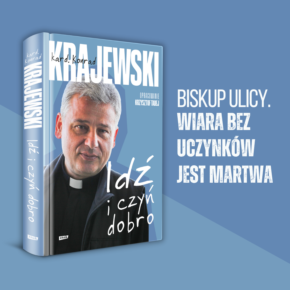 Tytuł: Idź i czyń dobro! Nowa książka kard. Konrada Krajewskiego